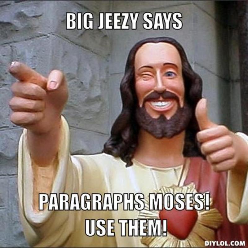 Name:  resized_jesus-says-meme-generator-big-jeezy-says-paragraphs-moses-use-them-696840.jpg
Views: 175
Size:  77.4 KB