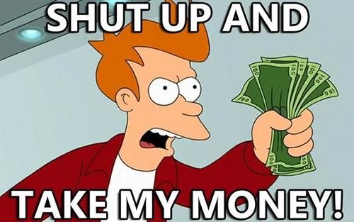 Name:  1726009-shut_up_and_take_my_money_super.jpg
Views: 223
Size:  31.1 KB